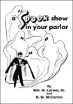 A Spook Show in Your Parlor by William W. Larsen & B. W. McCarron